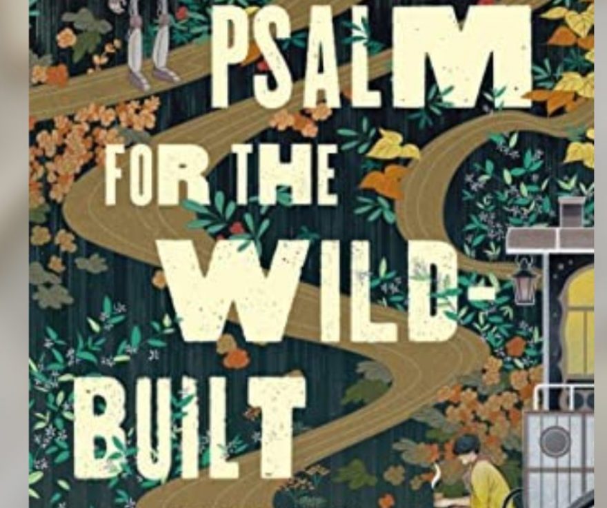 The cover of A Psalm for the Wild-Built on top of a blurry image of book pages