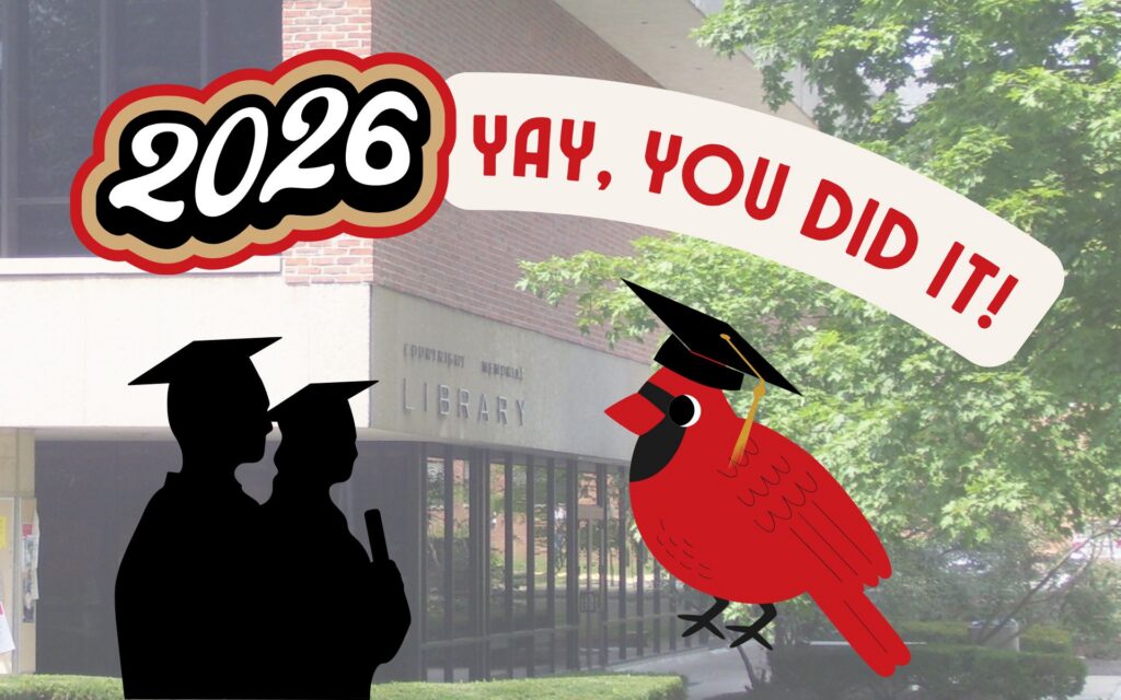 Silhouettes of graduates and a cartoon cardinal in a mortarboard hat in front of Courtright Memorial Library. Text reads: "2026 Yay, You Did It!"