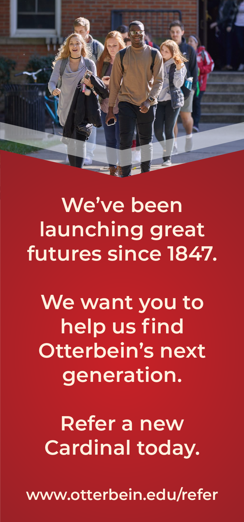 We've been launching great futures since 1847. Learn more at otterbein.edu/refer