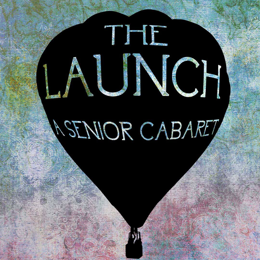 The Launch: A Senior Cabaret